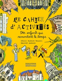 Le cahier d'activités des enfants qui remontent le temps