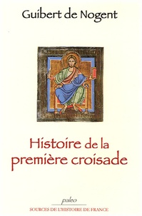  Guibert de Nogent - Histoire de la première croisade.
