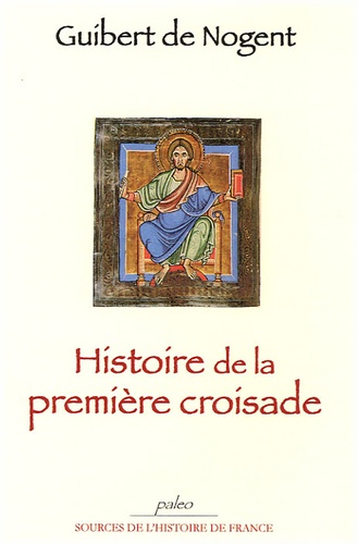  Guibert de Nogent - Histoire de la première croisade.