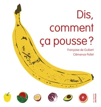 Dis, comment ça pousse ?