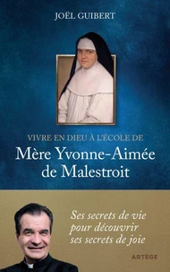 Vivre en Dieu à l'école de mère Yvonne-Aimée de Malestroit