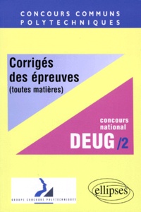  Guiberteau et  Bernardin - CONCOURS COMMUNS POLYTECHNIQUES FILIERE DEUG. - Tome 2, Corrigés des épreuves toutes matières, 1998.