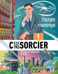 C'est pas sorcier - Recueil L'histoire du numérique