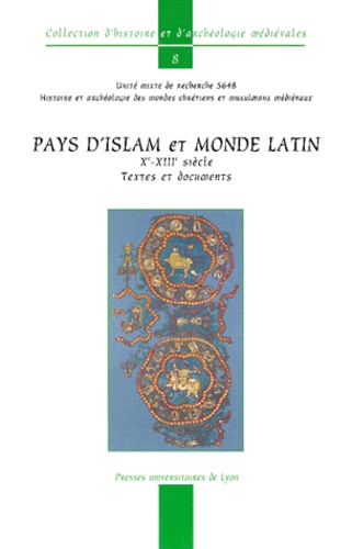 Pays D'Islam Et Monde Latin Xeme-Xiiieme Siecle. Textes Et Documents