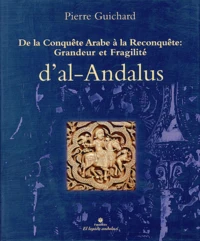 De la conquête arabe à la reconquête : grandeur et fragilité d'al-Andalus