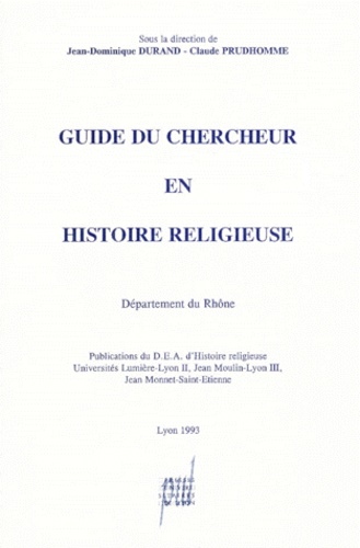 Jean-Dominique Durand - Guide Du Chercheur En Histoire Religieuse. Departement Du Rhone, Lyon 1993.