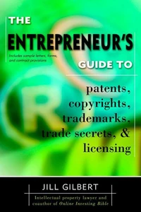 Entrepreneur's Guide To Patents, Copyrights, Trademarks, Trade Secrets