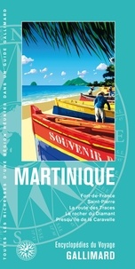  Guides Gallimard - Martinique - Fort-de-France, Saint-Pierre, la route des Traces, le rocher du Diamant, Presqu’île de la Caravelle.