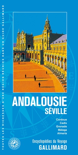 Séville et l'Andalousie. Cordoue, Cadix, Grenade, Málaga, Almeria