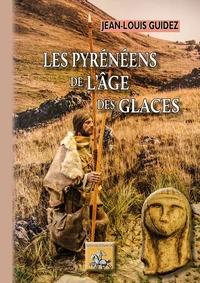 Les Pyrénéens de l'âge des glaces