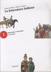 Guido Armellini et Adriano Colombo - La letteratura italiana - Duecento e Trecento ; Quattrocento e Cinquecento ; Guida storica dal Duecento al Cinquecento.