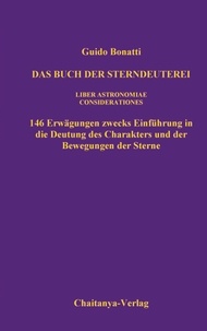 Guido Bonatti - Das Buch der Sterndeuterei (Liber Astrologiae) - Einführung in die Astrologie (Considerationes).