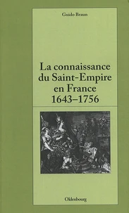 La connaissance du Saint-Empire en France du baroque aux Lumières (1643-1756)