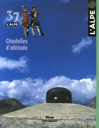 Guido Castelnuovo et Robert Bornecque - L'Alpe N° 37 : Citadelles d'altitude.