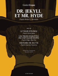 Guido Crepax - Dr Jekyll et Mr Hyde - Suivi de Le tour d'écrou, Les trois enquêtes du Chevalier Dupin et Histoire de ma vie.