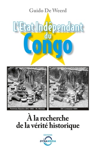 L'Etat indépendant du Congo. A la recherche de la vérité historique