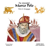 Guido Fuga et Lele Vianello - J'ai rencontré Marco Polo - Récits et témoignages.