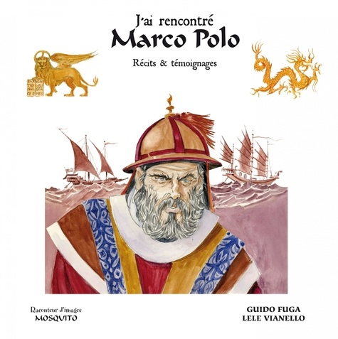J'ai rencontré Marco Polo. Récits et témoignages