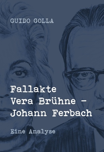 Fallakte Vera Brühne - Johann Ferbach. Eine Analyse