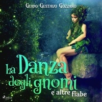 Guido Gozzano et Daniela Pieri - La danza degli gnomi e altre fiabe.