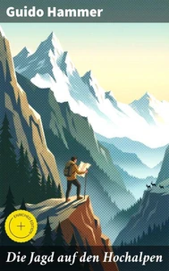 Die Jagd auf den Hochalpen