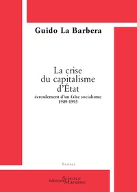 Guido La Barbera - La crise du capitalisme d'Etat - Ecroulement d'un faux socialisme 1989-1995.