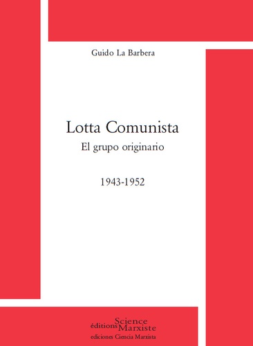 Guido La Barbera - Lotta comunista - El grupo originario (1943-1952).