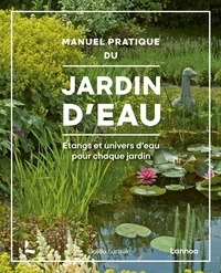 Text to ebook download Manuel pratique du jardin d’eau - Etangs et univers d'eau pour chaque jardin par MOBI CHM