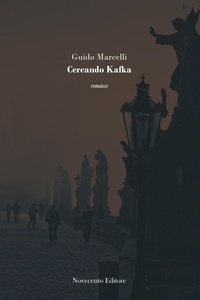 Guido Marcelli - Cercando Kafka.