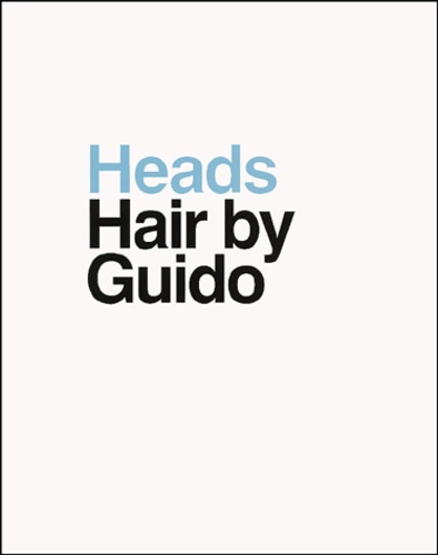 Guido Palau - Heads. Hair By Guido.