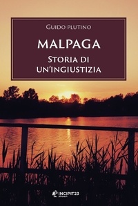 Guido Plutino - Malpaga - Storia di un'ingiustizia.