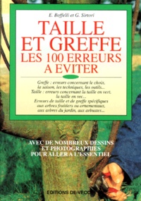Guido Sirtori et Enrica Boffelli - Taille Et Greffe. Les 100 Erreurs A Eviter.