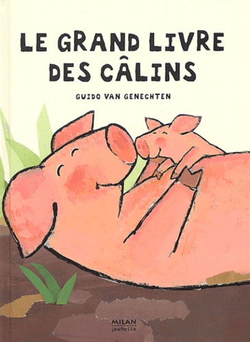 Guido Van Genechten - Le grand livre des câlins.