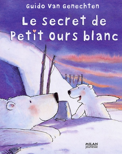 Guido Van Genechten - Le secret de Petit Ours blanc.