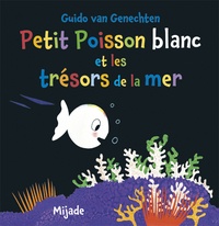 Guido Van Genechten - Petit Poisson blanc et les trésors de la mer.