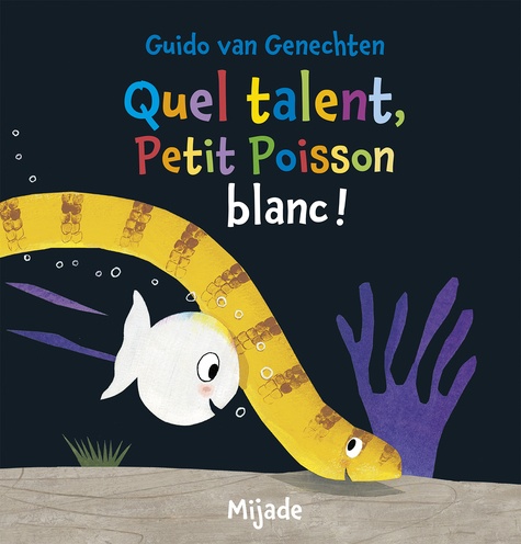 Guido Van Genechten - Quel talent, Petit Poisson blanc !.