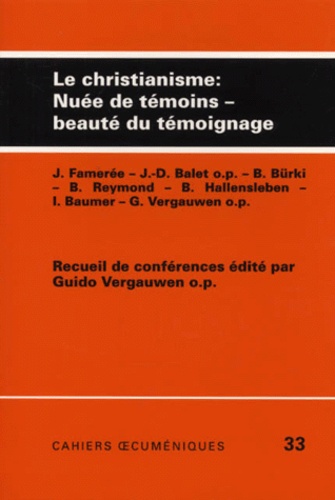 Guido Vergauwen et  Collectif - Le Christianisme : Nuee De Temoins, Beaute Du Temoignage. Recueil De Conferences.