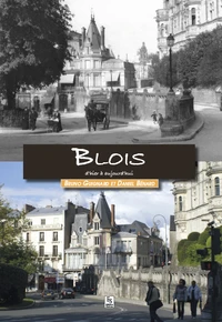 Blois d'hier à aujourd'hui