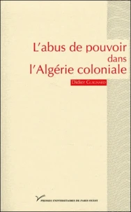 L'abus de pouvoir dans l'Algérie coloniale (1880-1914)