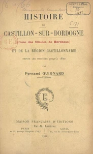 Histoire de Castillon-sur-Dordogne (l'une des filleules de Bordeaux) et de la région castillonnaise