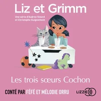 Liz et Grimm - Les Trois S�urs Cochon