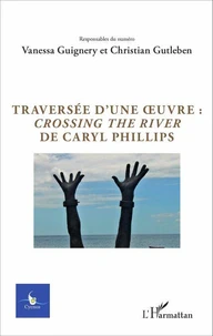 Traversée d'une oeuvre : Crossing the River de Caryl Phillips
