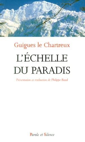  Guigues Ier Le Chartreux - L'échelle du paradis - Lettre sur la vie spirituelle.