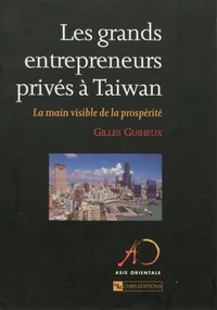 Les Grands Entrepreneurs Prives A Taiwan. La Main Visible De La Prosperite