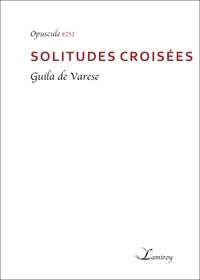Guila de Varese - Solitudes croisées.