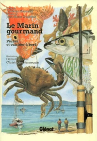 Le Marin Gourmand. Pecher Et Cuisiner A Bord