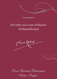 Guilhem Armand - Dix études sur Cyrano de Bergerac d'Edmond Rostand.