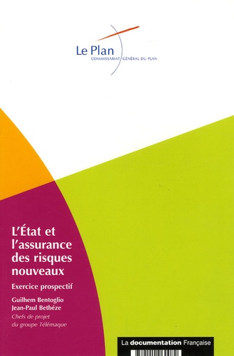 Guilhem Bentoglio et Jean-Paul Betbèze - L'Etat et l'assurance des risques nouveaux - Exercice prospectif, juin 2005.