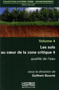Guilhem Bourrié - Les sols au cœur de la zone critique - Volume 4, Qualité de l’eau.