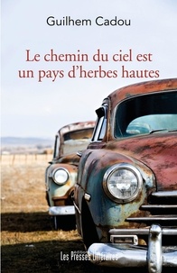 Guilhem Cadou - Le chemin du ciel est un pays d’herbes hautes.